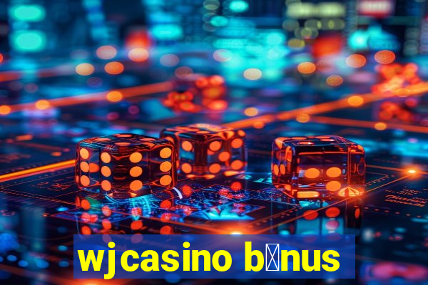 wjcasino b么nus